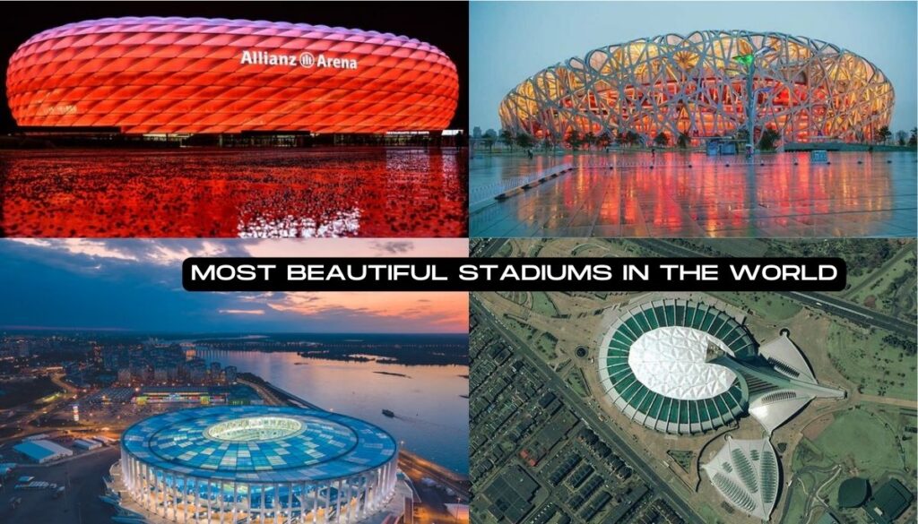 Most Beautiful Stadiums in the World